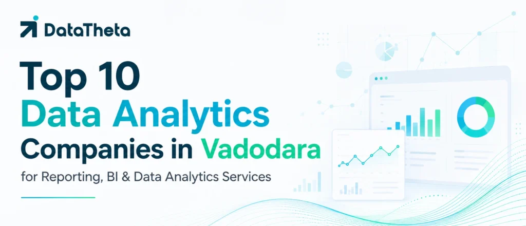 Top 10 Data Analytics Companies in Vadodara for Reporting, BI & Data Analytics Services